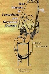 Une  histoire de l'anesthésie par Raymond Deleuze