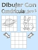 Dibujar Con Cuadrícula Libro 2: Dibujo simple para niños con sistema de cua-drícula, paso a paso, aprender a dibujar, adecu-ado para principiantes y avanzados (Spanish Edition) by Alex Escuela De Dibujo