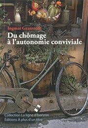 Du chômage à l'autonomie conviviale