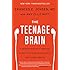 The Teenage Brain: A Neuroscientist's Survival Guide to Raising Adolescents and Young Adults