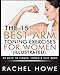 The 15 Best Arm Toning Exercises for Women [Illustrated]: 30 Days to Firmer, Toned & Sexy Arms (Fitness Model Physique Series)