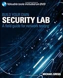 Build Your Own Security Lab : A Field Guide for Network Testing, Gregg, Michael, 0470179864