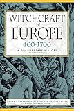 Witchcraft in Europe, 400-1700: A Documentary History (Middle Ages Series) by Alan Charles Kors, Edward Peters
