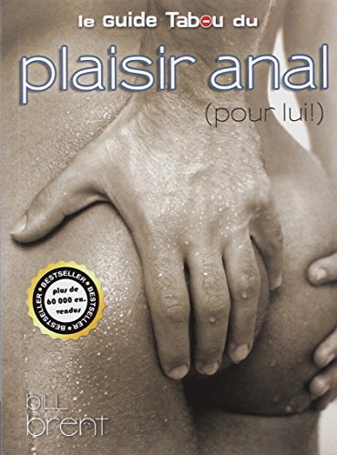 Le  guide tabou du plaisir anal (pour lui !)