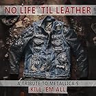 NO LIFE `TIL LEATHER - A TRIBUTE TO METALLICA’S KILL `EM ALL (輸入盤) [Analog]