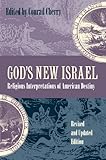 God's New Israel: Religious Interpretations of American Destiny