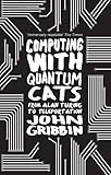 Computing with Quantum Cats: From Colossus to Qubits