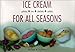 Ice Cream for All Seasons by 