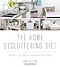 The Home Decluttering Diet: Organize Your Way to a Clean and Lean House
