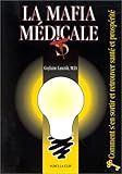 Image de La mafia médicale: Comment s'en sortir et retrouver santé et prospérité (French Edition)