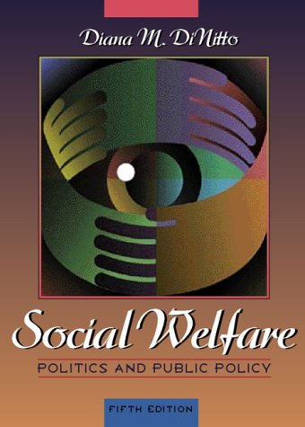 Social Welfare: Politics and Public Policy (5th Edition) Social Welfare: Politics and Public Policy (5th Edition)