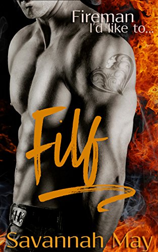 FILF: Fireman I'd like to. (HotShots Book 1)
