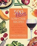 500 More Low-Carb Recipes : All-New Recipes from Around the World by