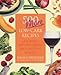 500 More Low-Carb Recipes : All-New Recipes from Around the World by