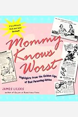 Mommy Knows Worst: Highlights from the Golden Age of Bad Parenting Advice Paperback