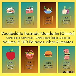 Livro Vocabulário Ilustrado Mandarim (Chinês) - Cards para memorizar - Chinês para leigos iniciantes: Volume 2: 100 Palavras sobre Alimentos (Coleção Vocabulário ... memorizar - Chinês para leigos iniciantes)