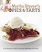 Martha Stewart's New Pies and Tarts: 150 Recipes for Old-Fashioned and Modern Favorites: A Baking Bo by Martha Stewart Living Magazine
