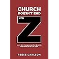 Church Doesn't End With Z: Why Gen Z is Leaving the Church and How to Reach Them