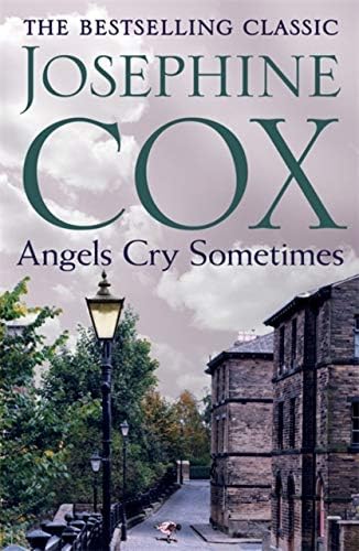 By Josephine Cox Angels Cry Sometimes (New Ed) Paperback – 26 Feb. 1993