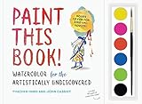 Paint This Book!: Watercolor for the Artistically Undiscovered by Thacher Hurd, John Cassidy