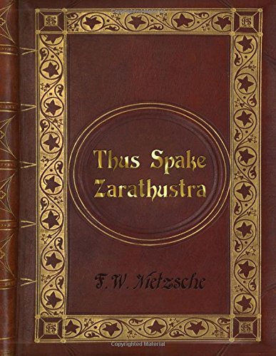 Friedrich Wilhelm Nietzsche: Thus Spake Zarathustra (Thus Spoke Zarathustra) Friedrich Wilhelm Nietzsche: Thus Spake Zarathustra (Thus Spoke Zarathustra)