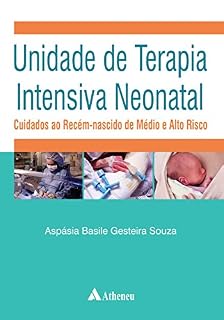 Livro Unidade de Terapia  Intensiva Neonatal - Cuidados ao Recém-nascido de Médio e Alto Risco