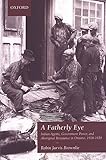 A Fatherly Eye : Indian Agents, Government Power, and Aboriginal Resistance in Ontario, 1918-1939, Brownlie, Robin, 0195418913