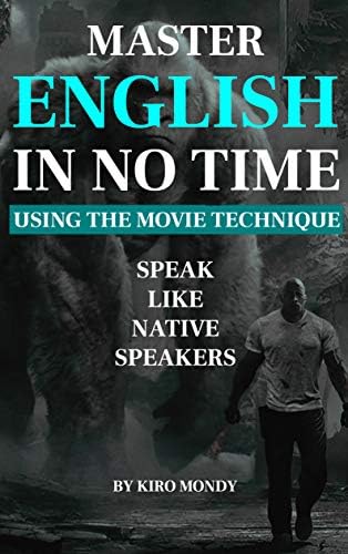 Master English in No Time Using The Movie Technique: Speak Like Native Speakers Kindle Edition