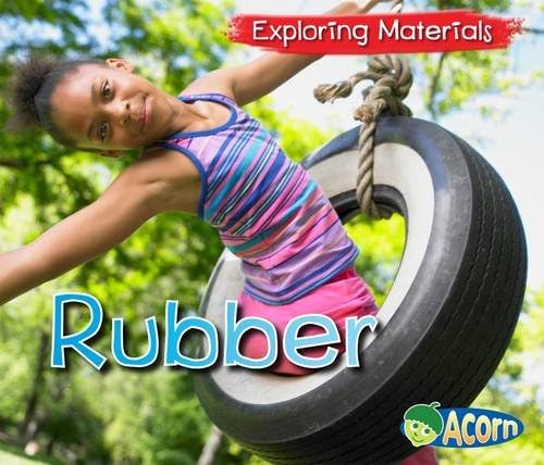 Rubber (Acorn: Exploring Materials) Hardcover – August 15, 2013