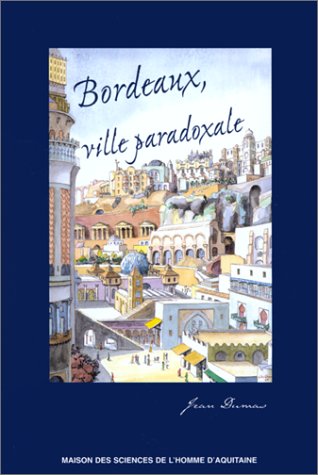 Bordeaux, ville paradoxale