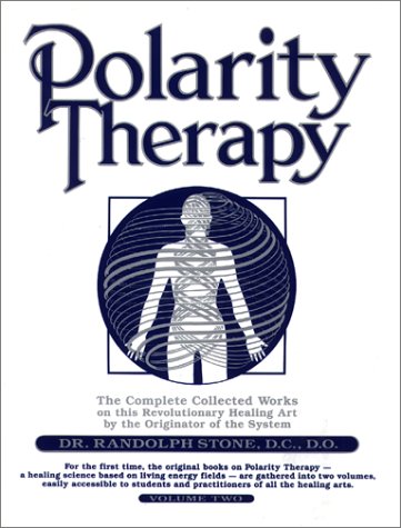 Polarity Therapy - Volume II, by Randolph Stone D.O.  D.C.
