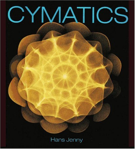 Cymatics: A Study of Wave Phenomena & Vibration Cymatics: A Study of Wave Phenomena & Vibration