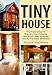 Tiny House: Tiny House Living For Beginners: Start Designing Your Perfect Small Home & Join the Tiny House Movement (Tiny Homes, Tiny Houses, Container Homes, Small House)