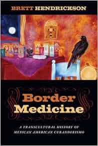 Border Medicine A Transcultural History Of Mexican