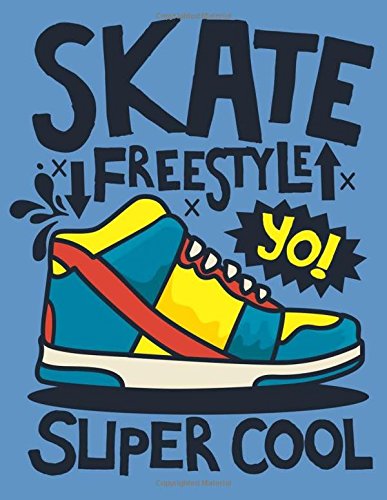 Skate Freestyle Yo! Super Cool: Sketchbook Skate Fun Sketchbook for Boys : 110 Pages of 8.5"x11" Blank Paper for Drawing, For Kids Practice Top Arts ... 9, 10, 11, and 12. (Best Gifts!!): Volume 2