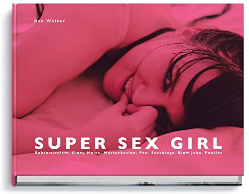 Super Sex Girl by Ben Walker