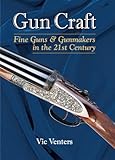 Gun Craft: Fine Guns and Gunmakers in the 21st Century