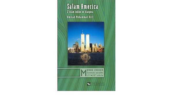 Amazon Com Salam America L Islam Indien En Diaspora Collection Monde Indien French Edition 9782271057938 Mohammad Arif Aminah Books