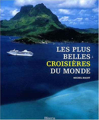 Les Plus Belles Croisières du monde by Michel Bagot