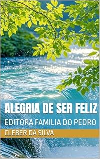 Livro ALEGRIA DE SER FELIZ : EDITORA FAMILIA DO PEDRO