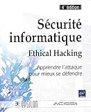 Sécurité informatique - Ethical Hacking - Apprendre l'attaque pour mieux se défendre (4ième édi by 