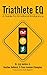 Triathlete Eq: A Guide for Emotional Endurance by Dr. Izzy Justice