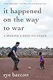 It Happened On the Way to War: A Marine's Path to Peace