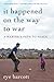 It Happened On the Way to War: A Marine's Path to Peace - Book by Rye Barcott