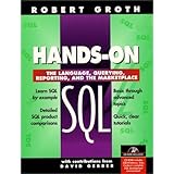 Hands-On SQL: The Language, Querying, Reporting and the Marketplace (Bk/CD-ROM)