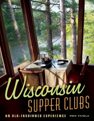 Download Wisconsin Supper Clubs: An Old-Fashioned Experience Download Wisconsin Supper Clubs: An Old-Fashioned Experience