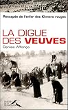 La digue des veuves : RescapÃƒÂ©e de l'enfer des Khmers rouges by 