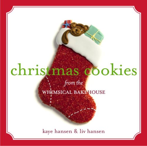Christmas Cookies from the Whimsical Bakehouse by Liv Hansen, Kaye Hansen