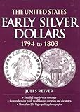 The United States Early Silver Dollars 1794 to 1803 by 