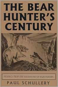 The Bear Hunter S Century Profiles From The Golden Age Of